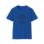 Still Managing Everything T-Shirt