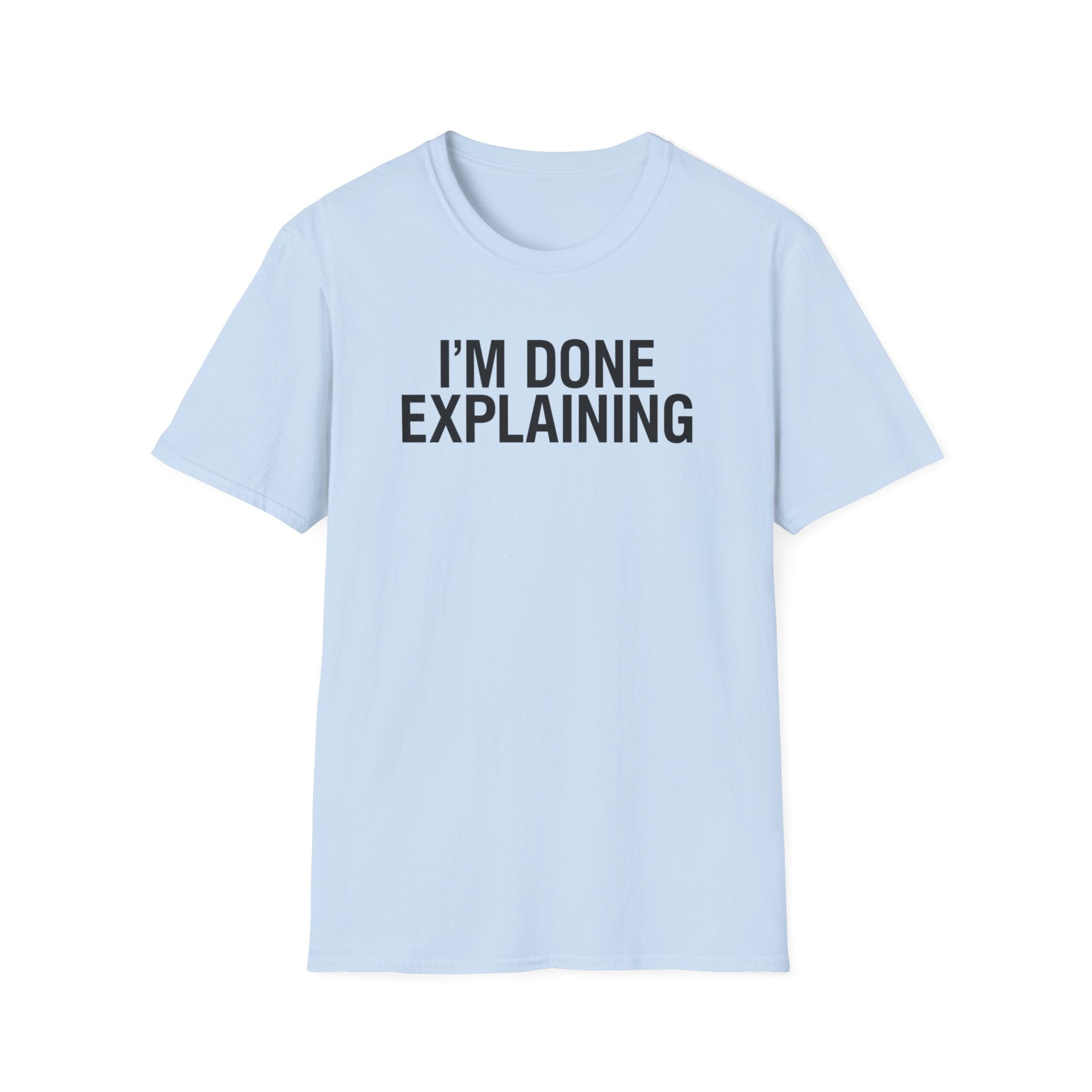 Done Explaining T-Shirt
