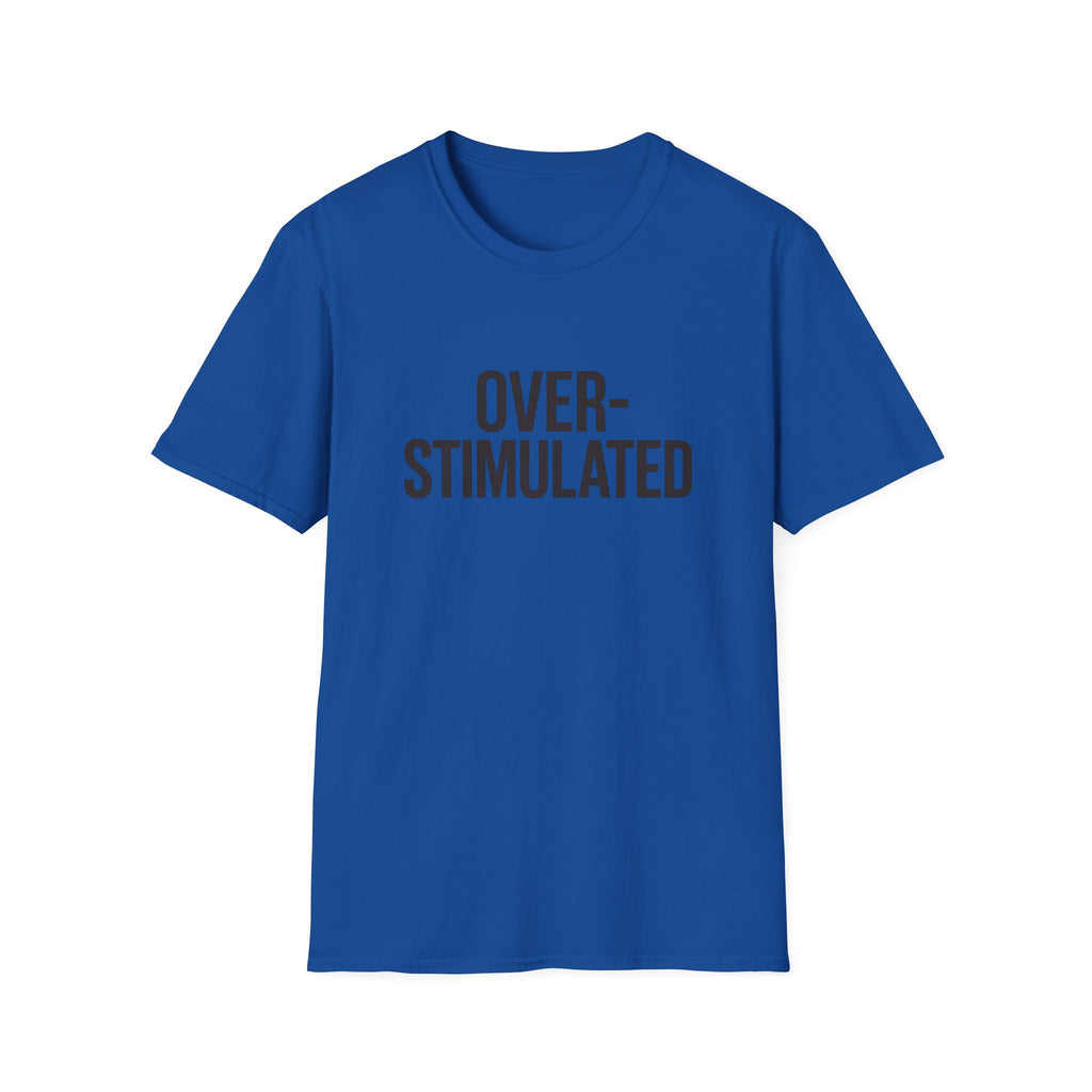 Over-stimulated T-Shirt
