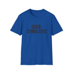 Over-stimulated T-Shirt