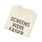Screens Were Easier T-Shirt