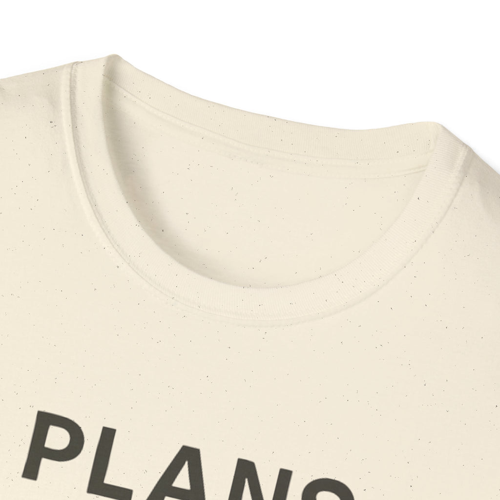 Plans Fell Through T-Shirt