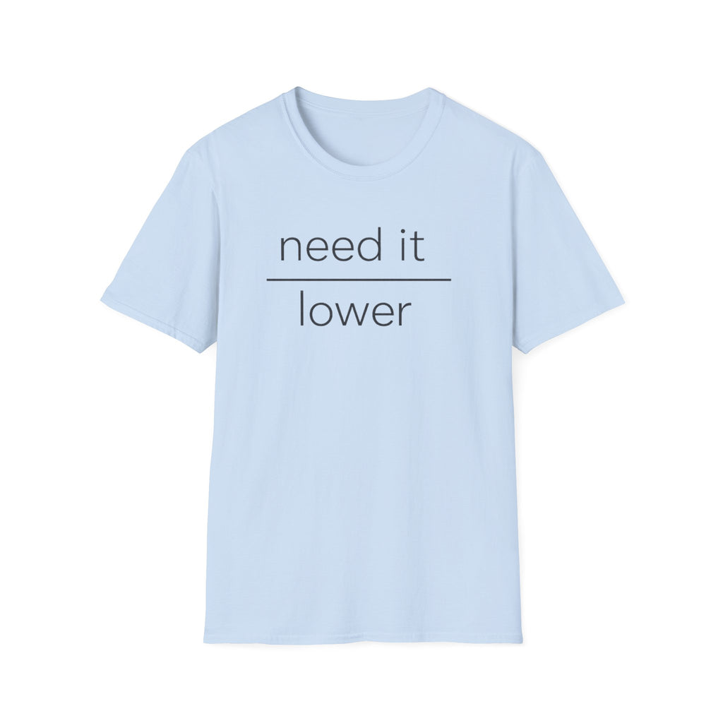 Need It Lower T-Shirt