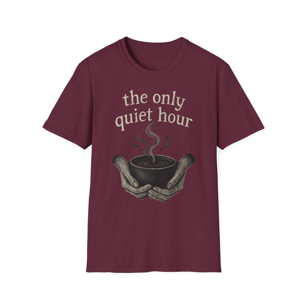 The Only Quiet Hour T-Shirt