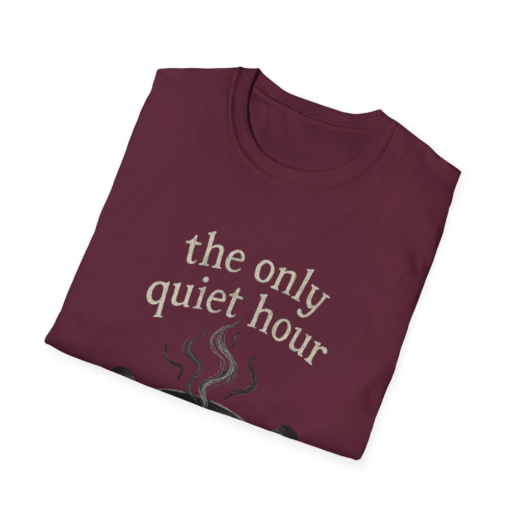 The Only Quiet Hour T-Shirt