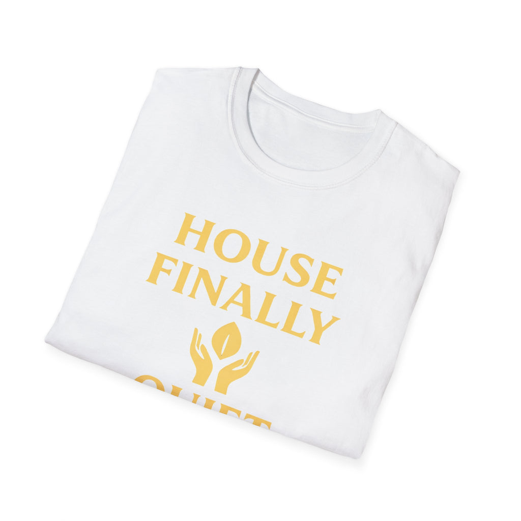 House Finally Quiet T-Shirt