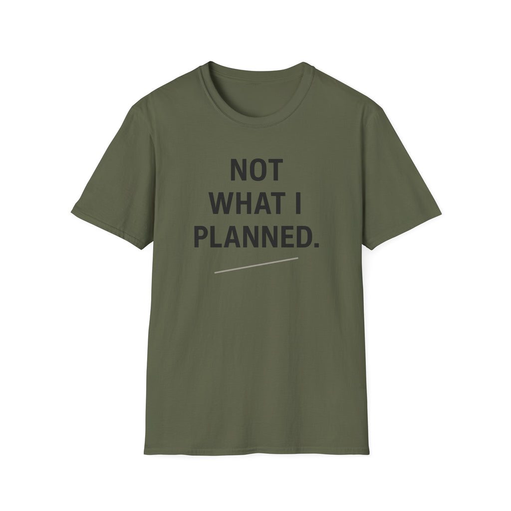 Not What I Planned T-Shirt