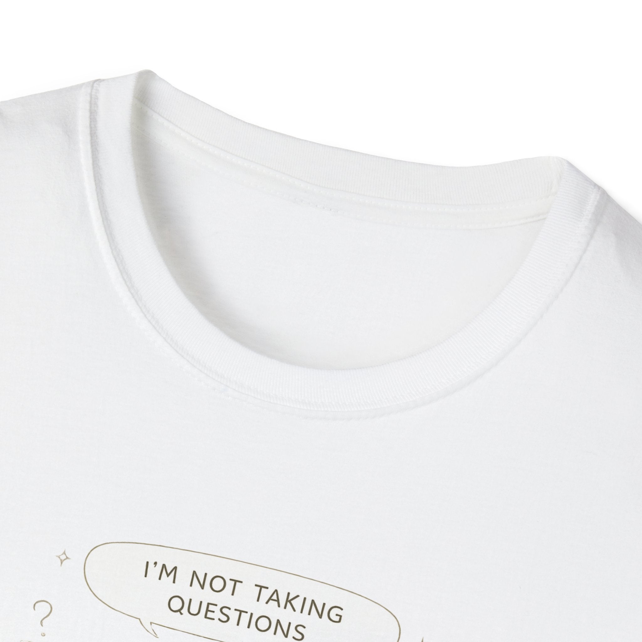 Not Taking Questions T-Shirt