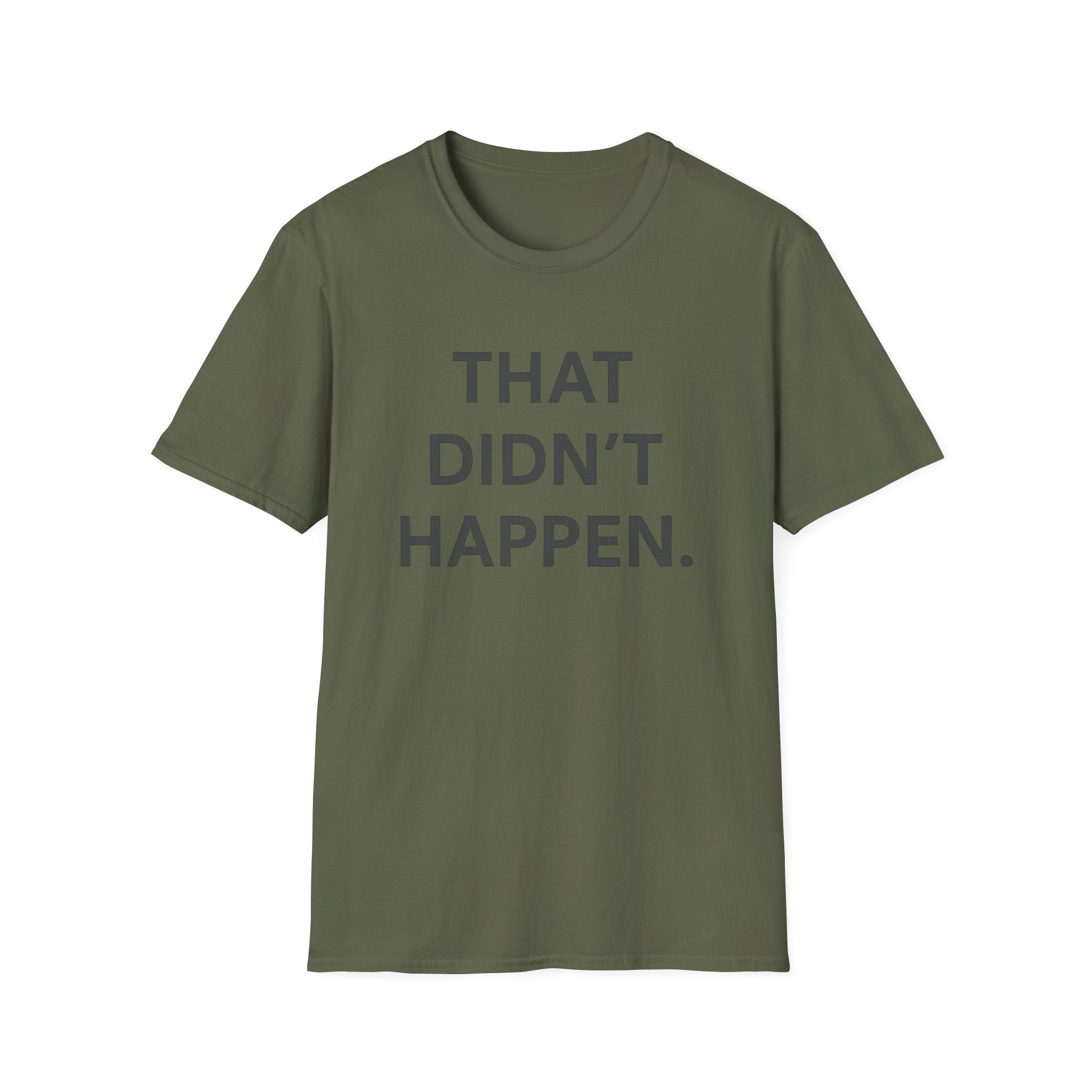 That Didn't Happen T-Shirt