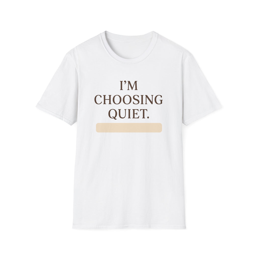 Choosing Quiet T-Shirt