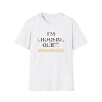 Choosing Quiet T-Shirt