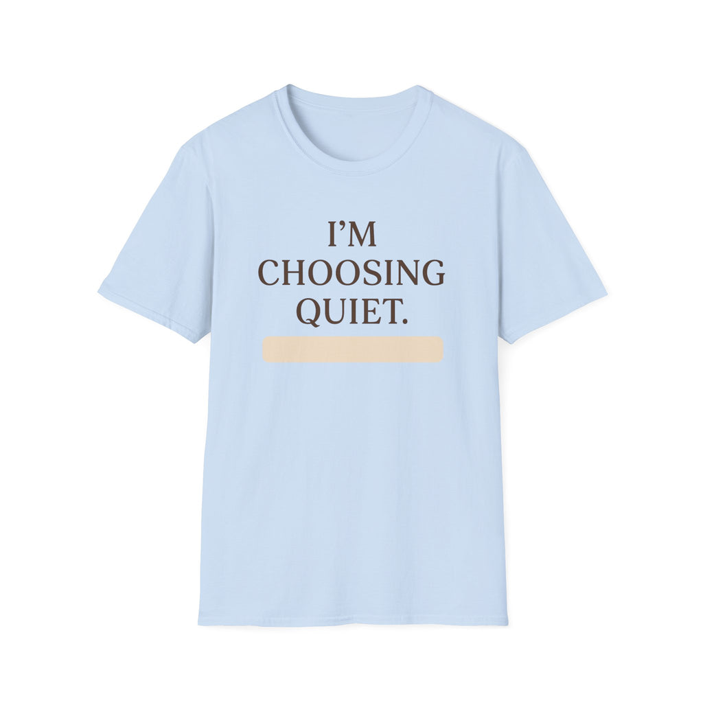 Choosing Quiet T-Shirt