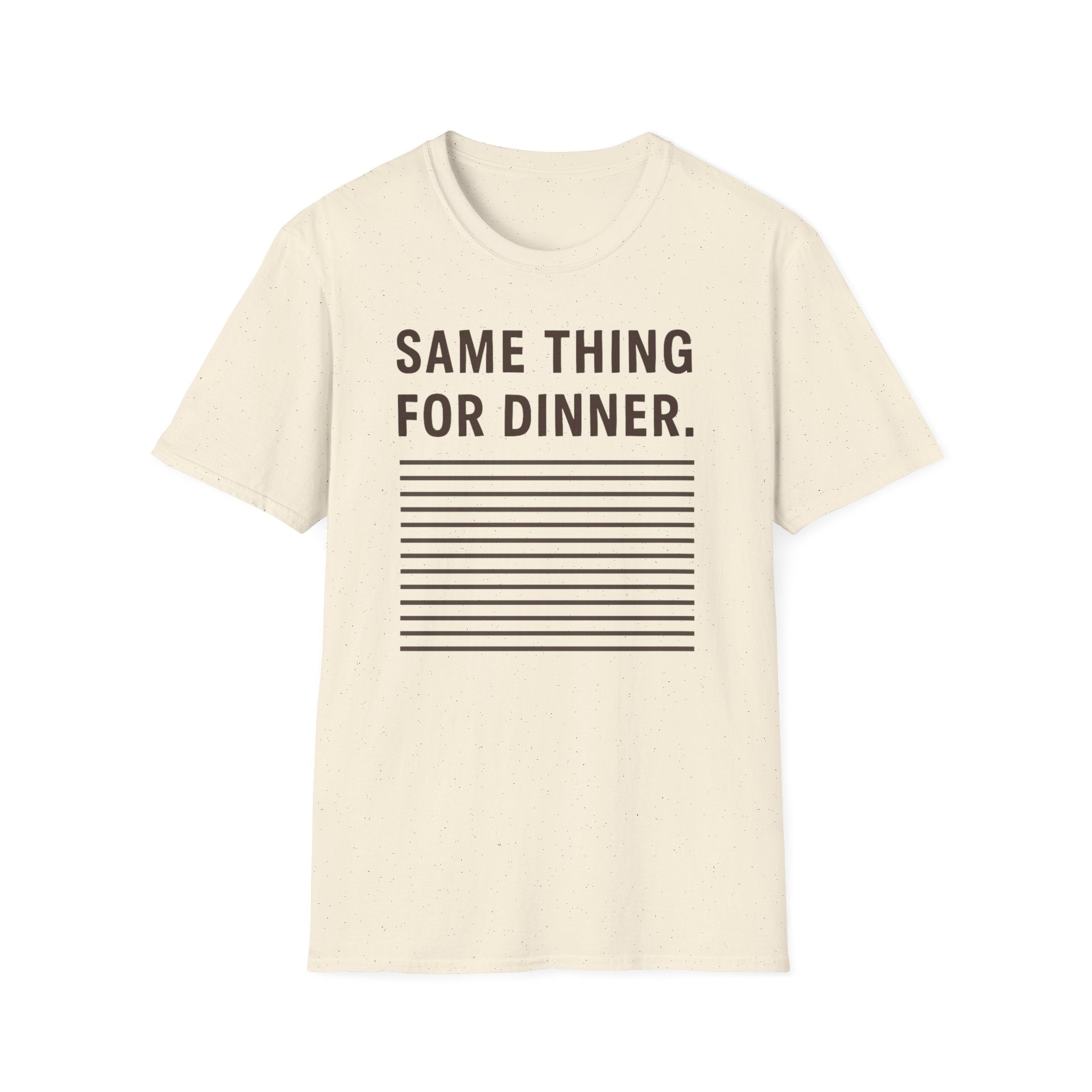 Same Thing For Dinner T-Shirt