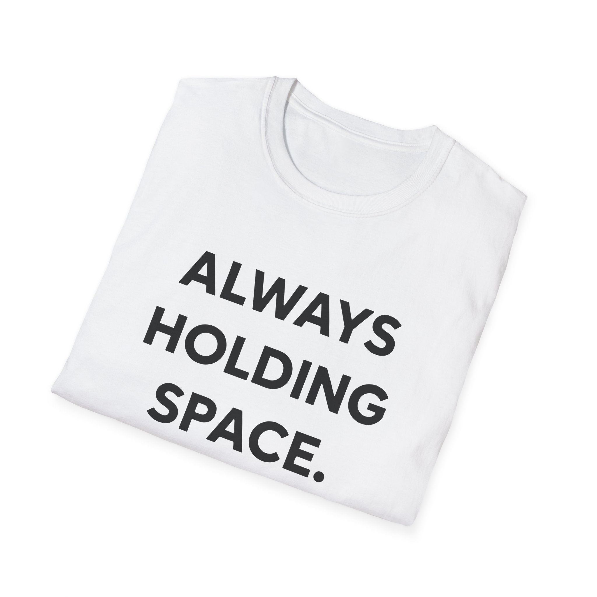 Always Holding Space T-Shirt