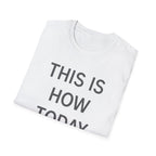 This Is How Today Went T-Shirt