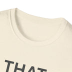 That Didn't Happen T-Shirt