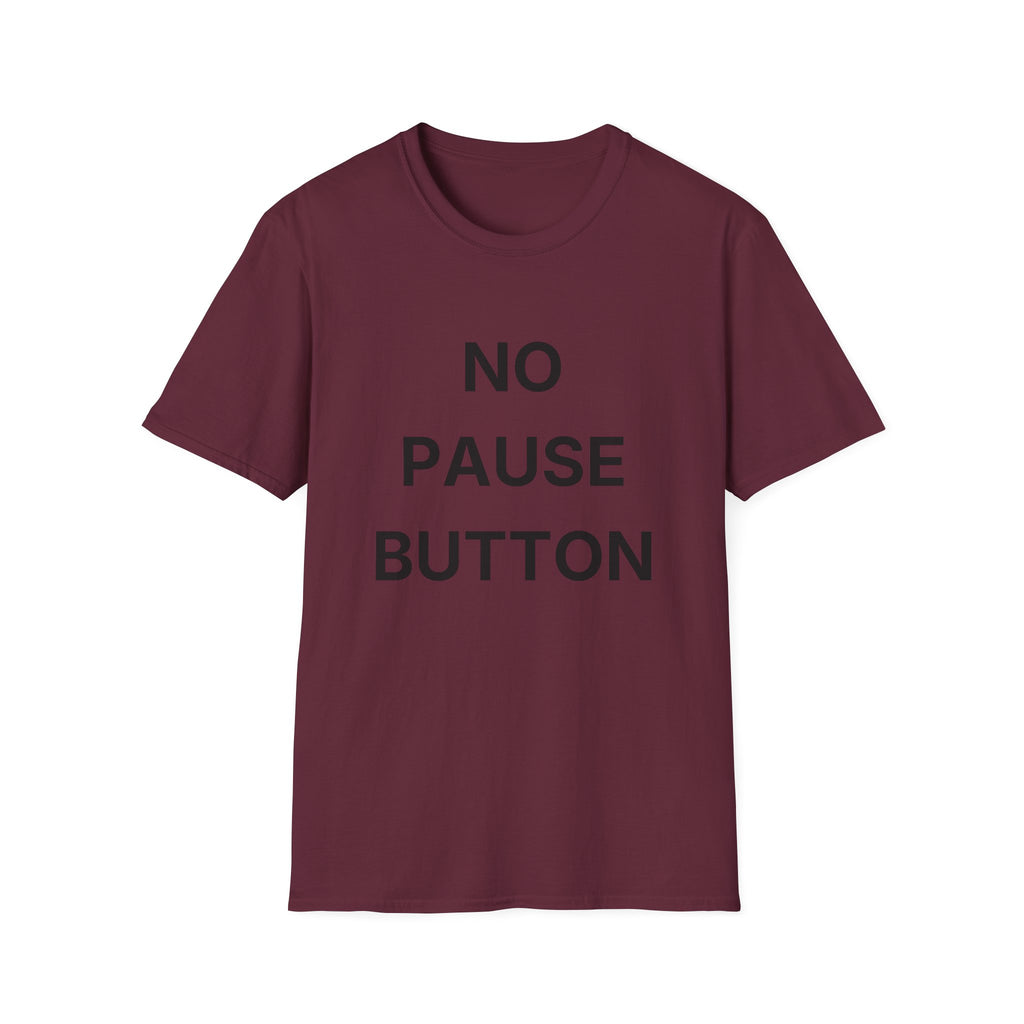 No Pause Button T-Shirt