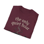 The Only Quiet Hour T-Shirt