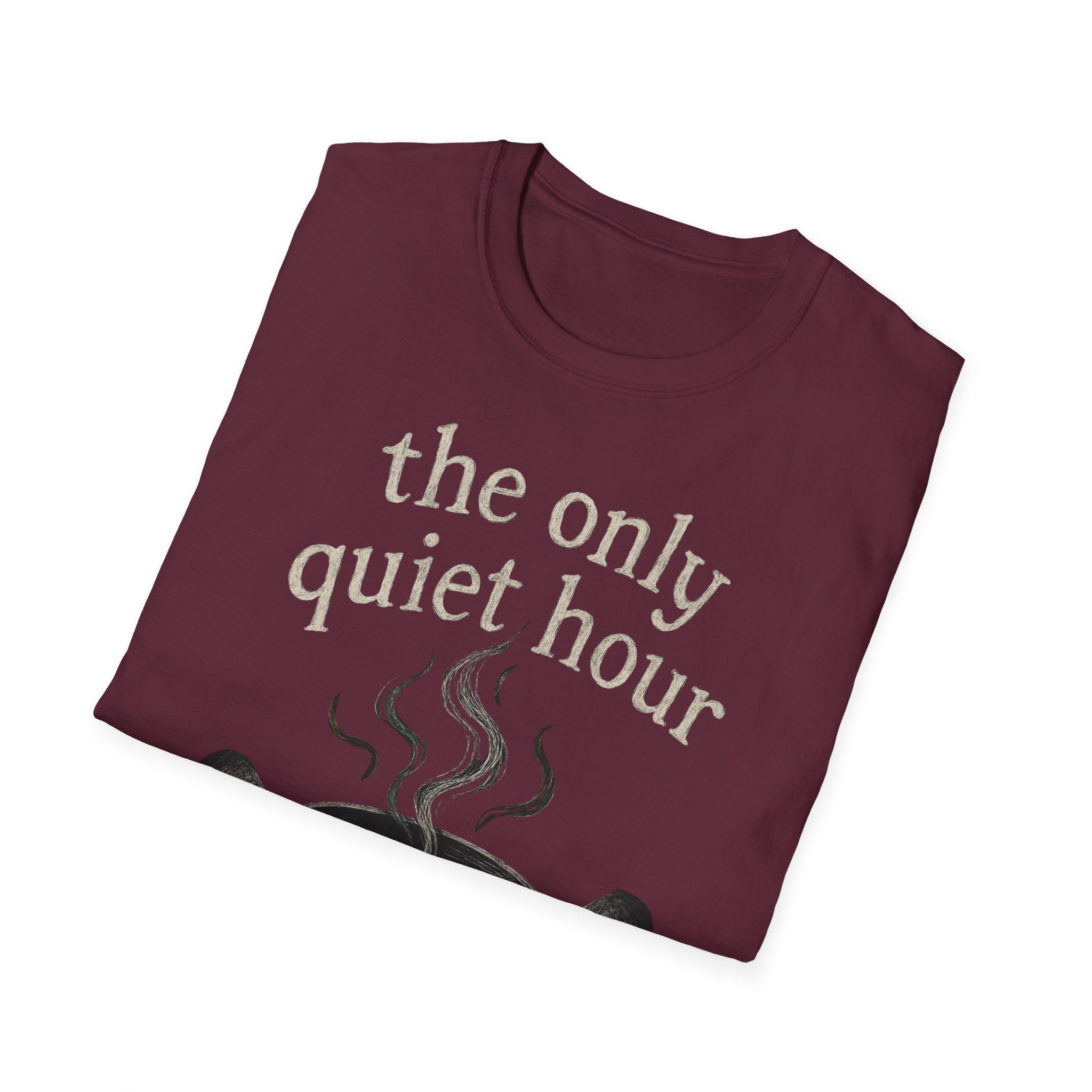 The Only Quiet Hour T-Shirt