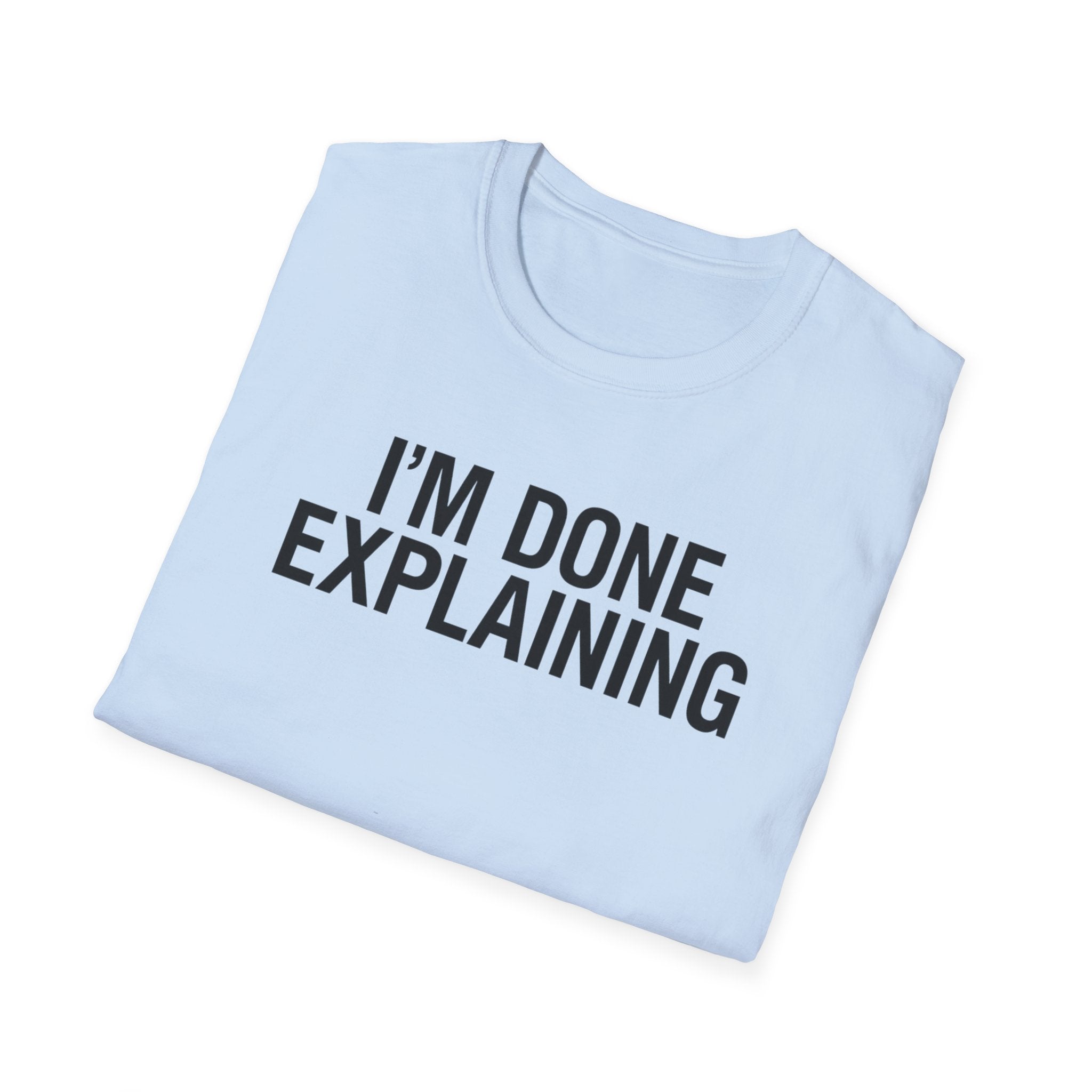 Done Explaining T-Shirt