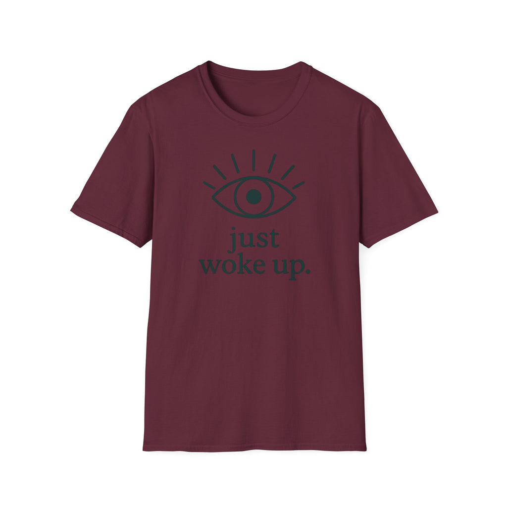 Just Woke Up T-Shirt