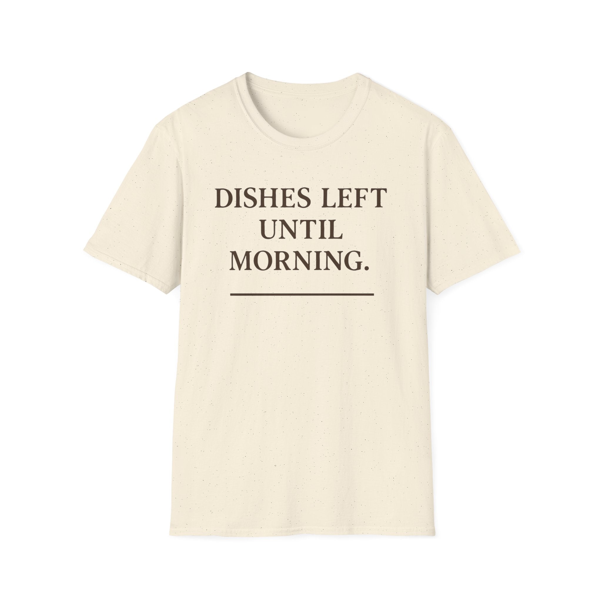 Dishes Left Until Morning T-Shirt