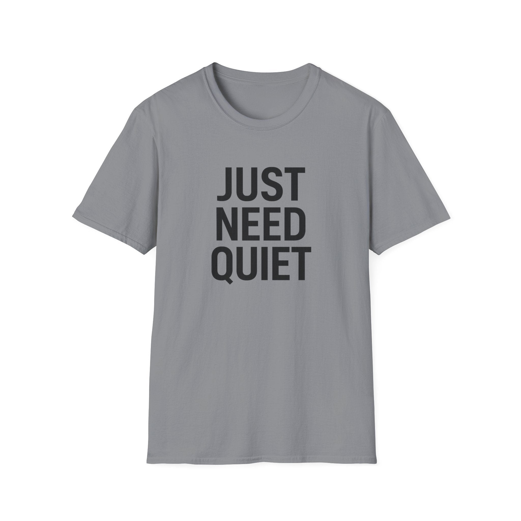 Just Need Quiet T-Shirt