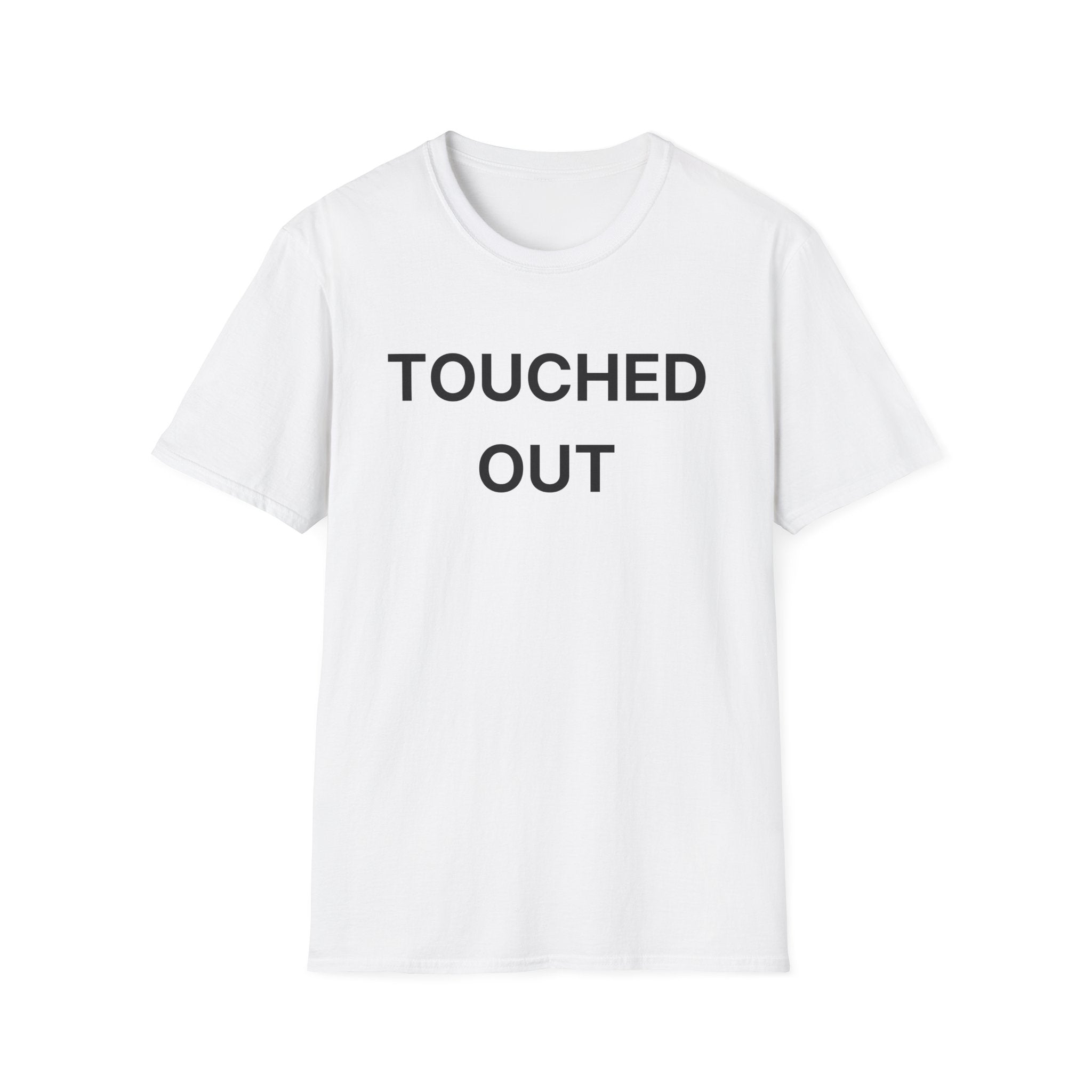 Touched Out T-Shirt