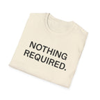 Nothing Required T-Shirt