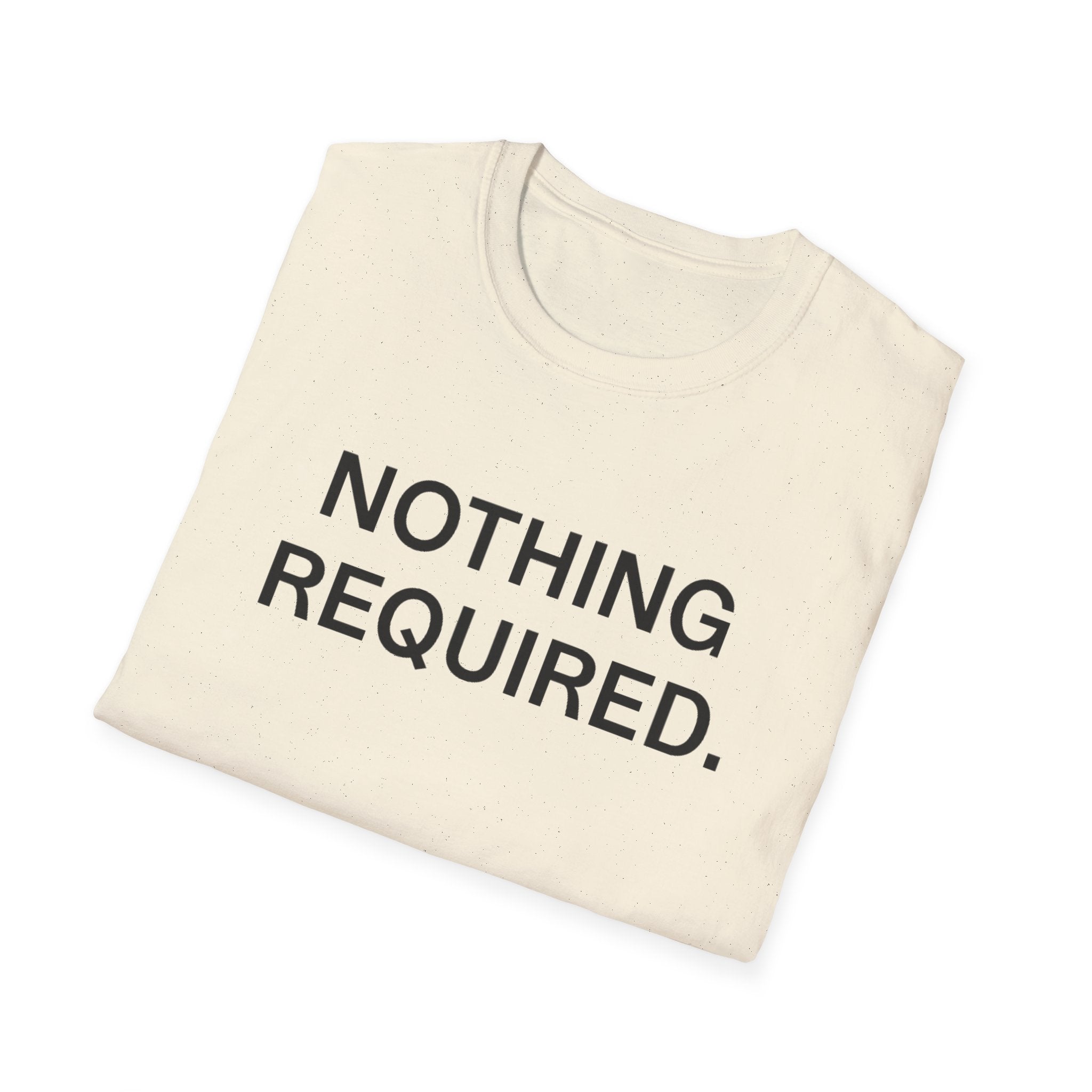 Nothing Required T-Shirt