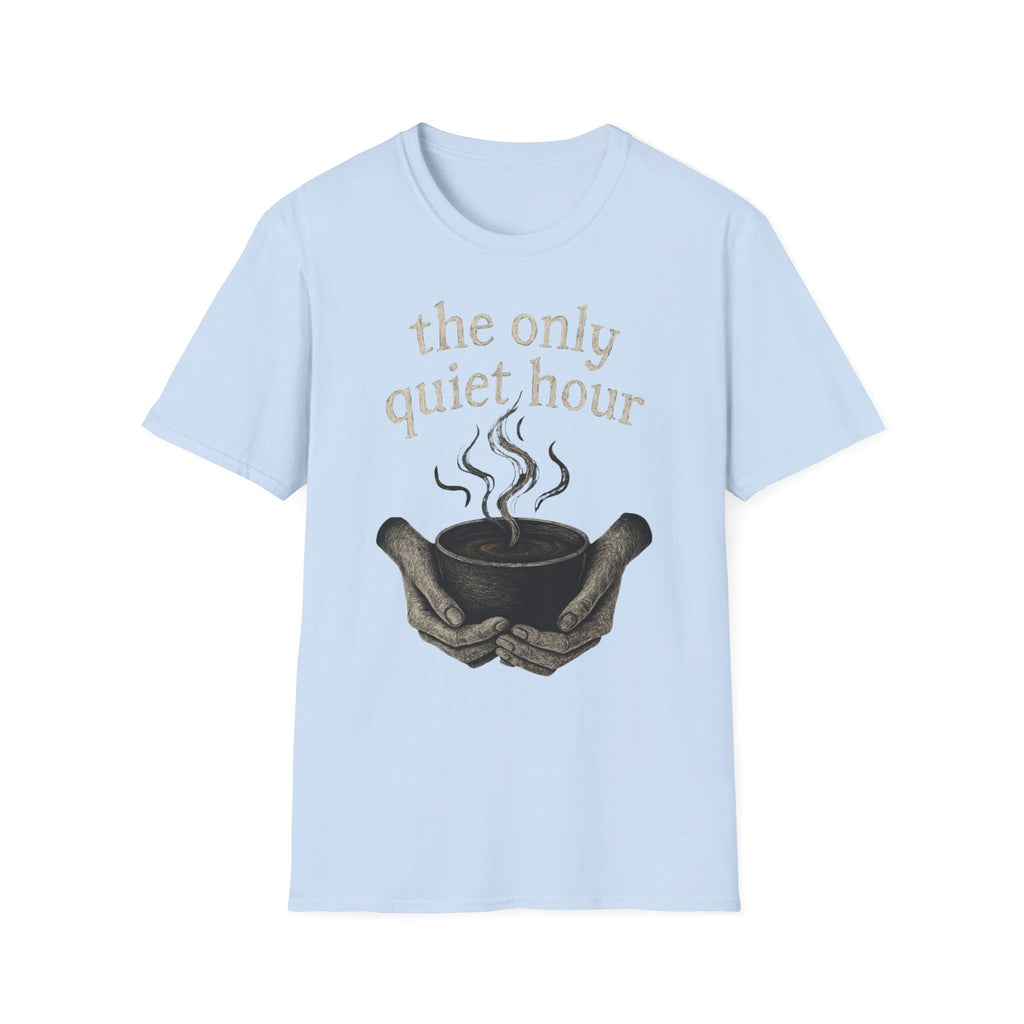 The Only Quiet Hour T-Shirt