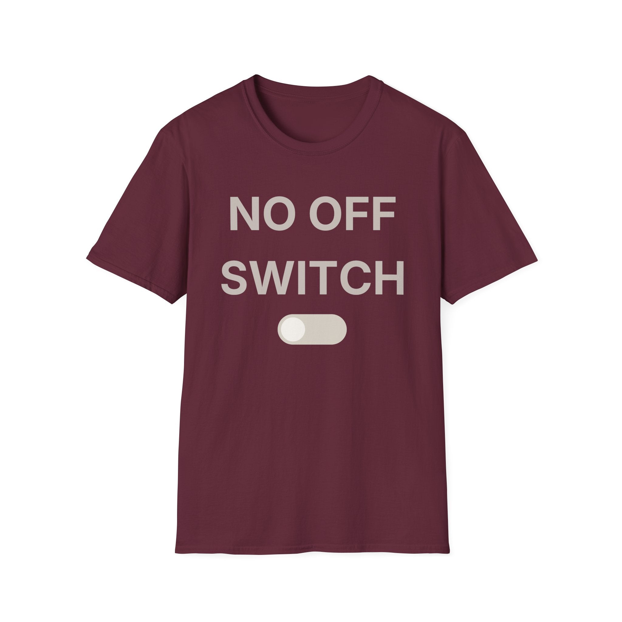 No Off Switch T-Shirt