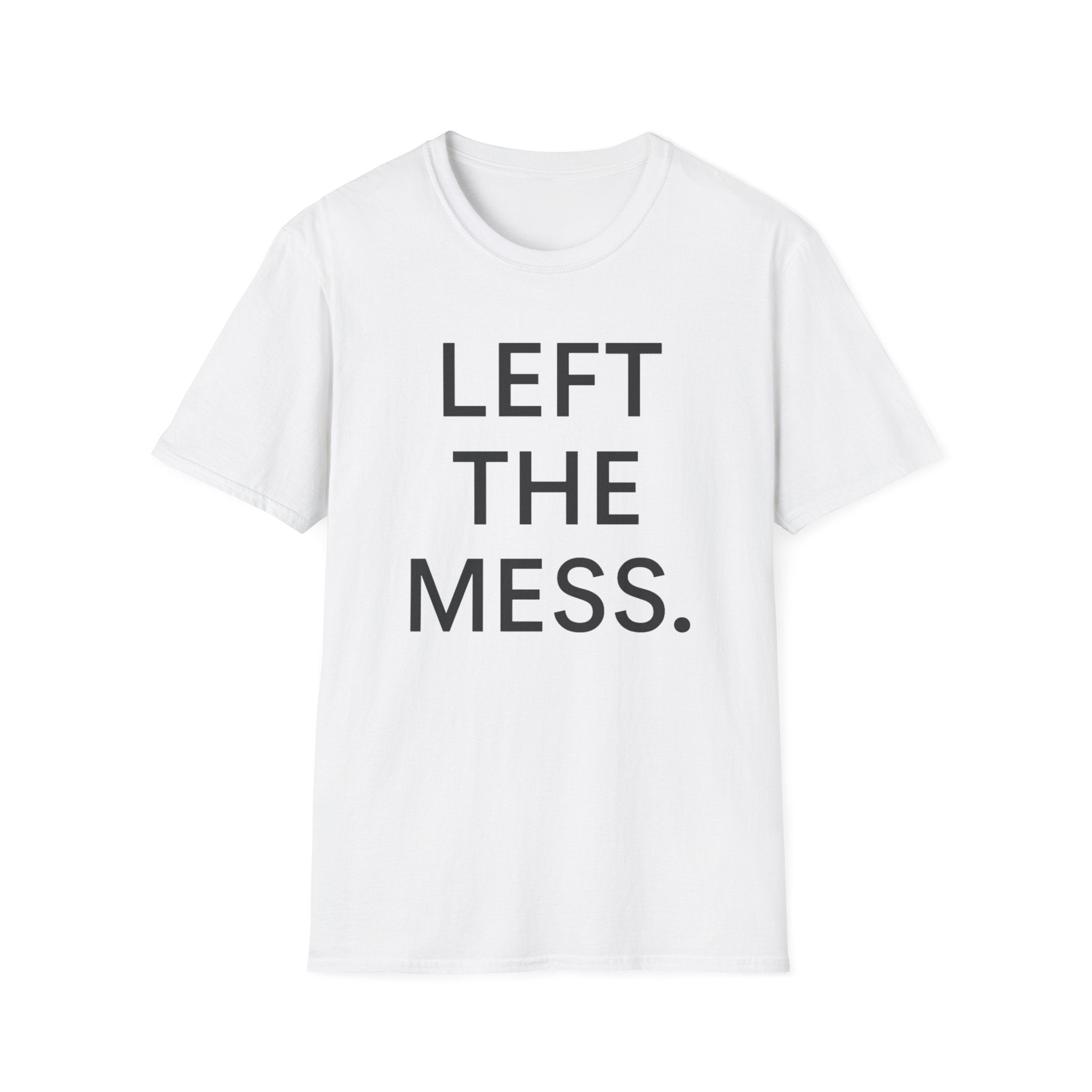 Left The Mess T-Shirt