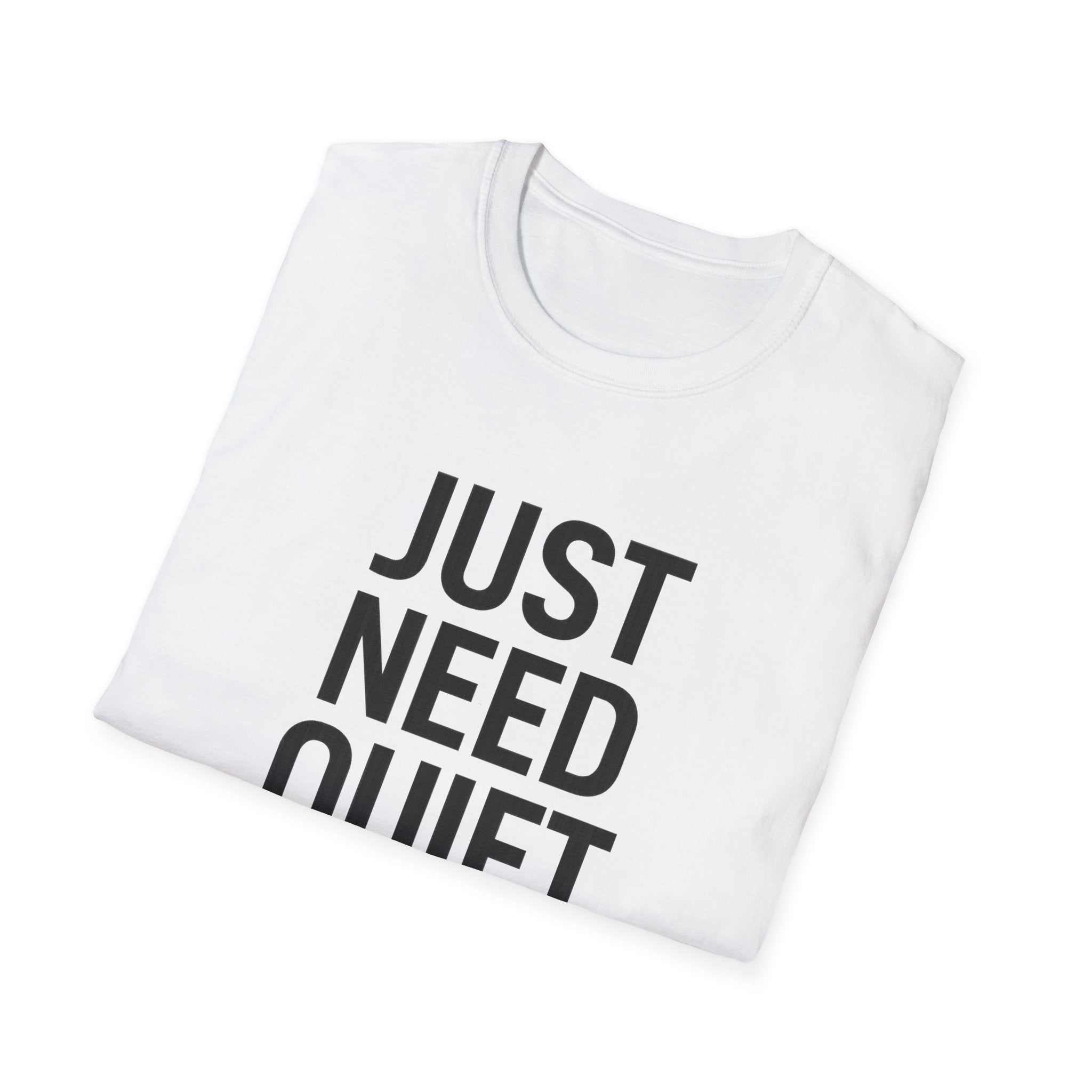 Just Need Quiet T-Shirt