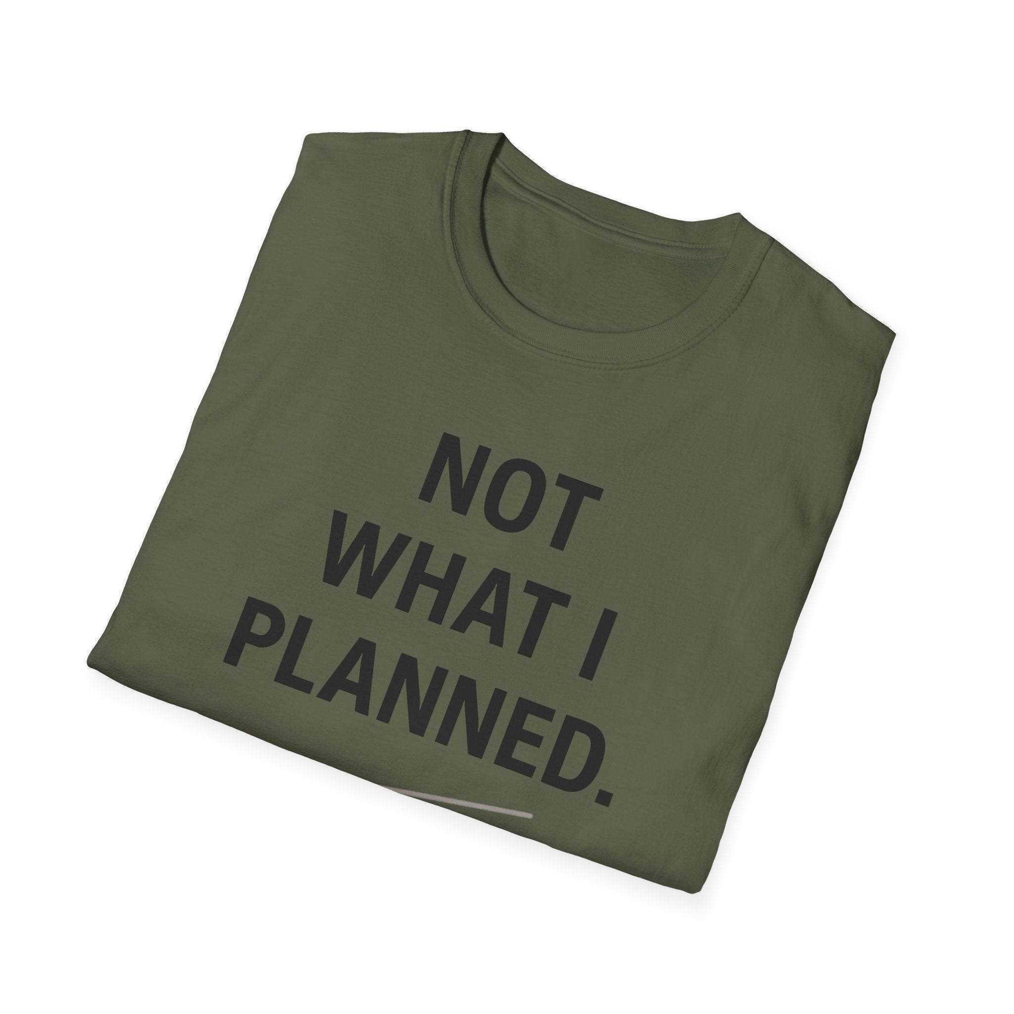 Not What I Planned T-Shirt
