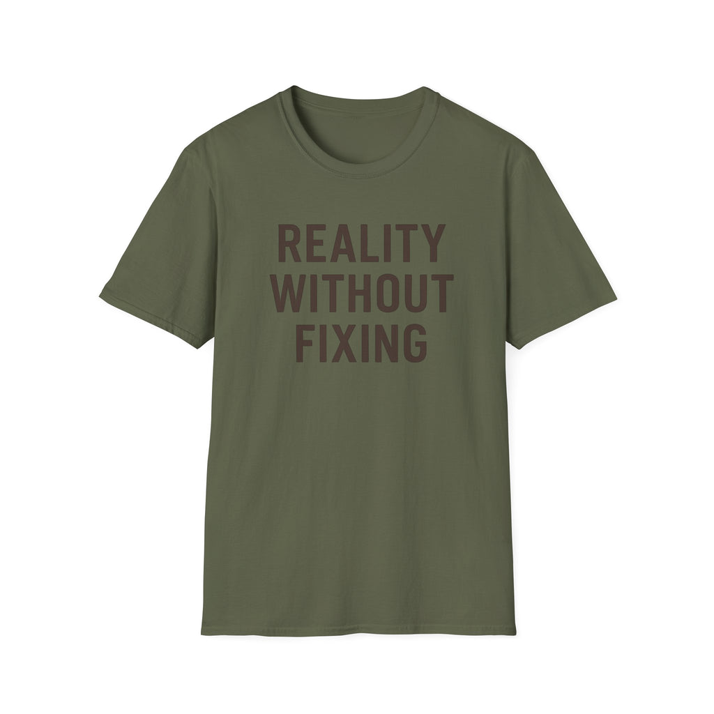 Reality Without Fixing T-Shirt