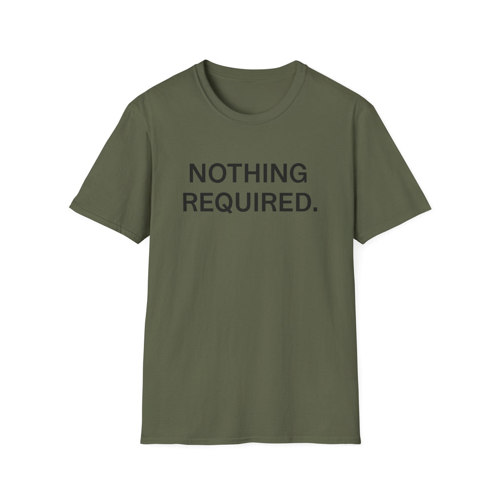 Nothing Required T-Shirt