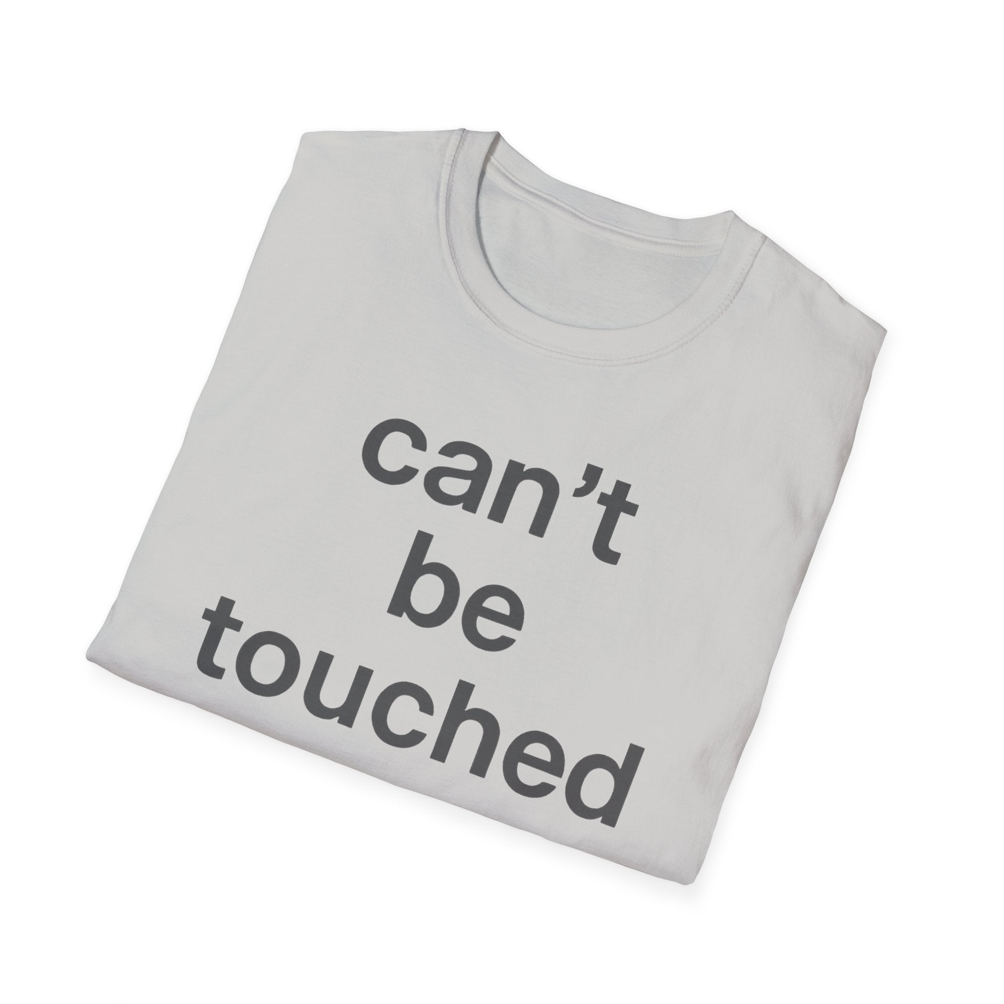 Can't Be Touched T-Shirt