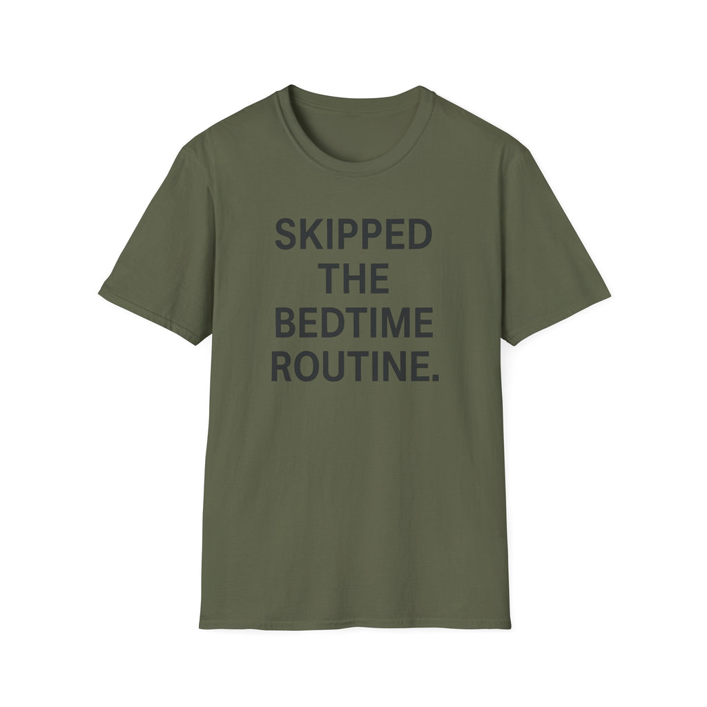 Skipped The Bed Time Routine T-Shirt