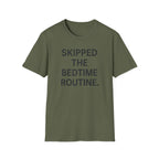 Skipped The Bed Time Routine T-Shirt