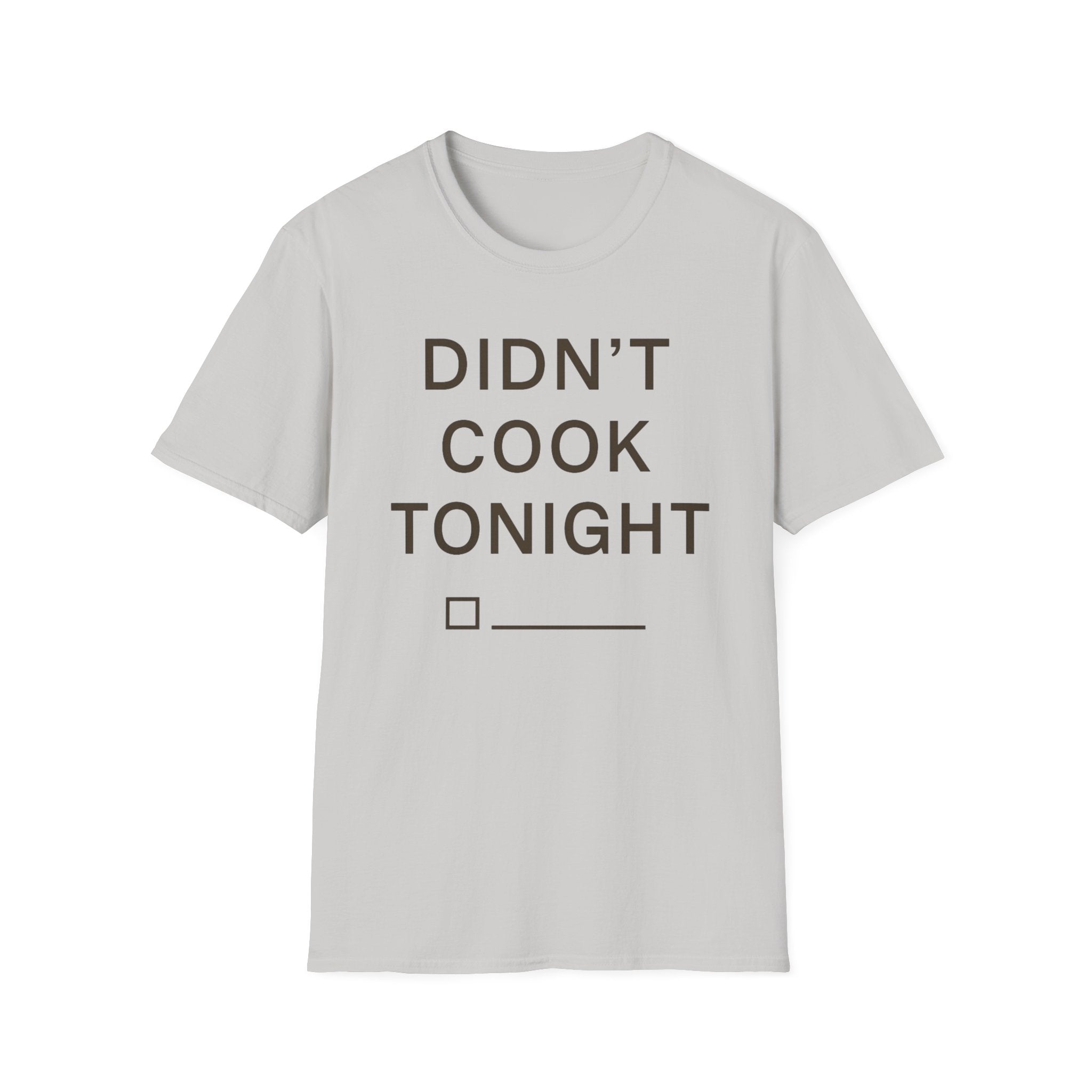 Didn't Cook Tonight T-Shirt