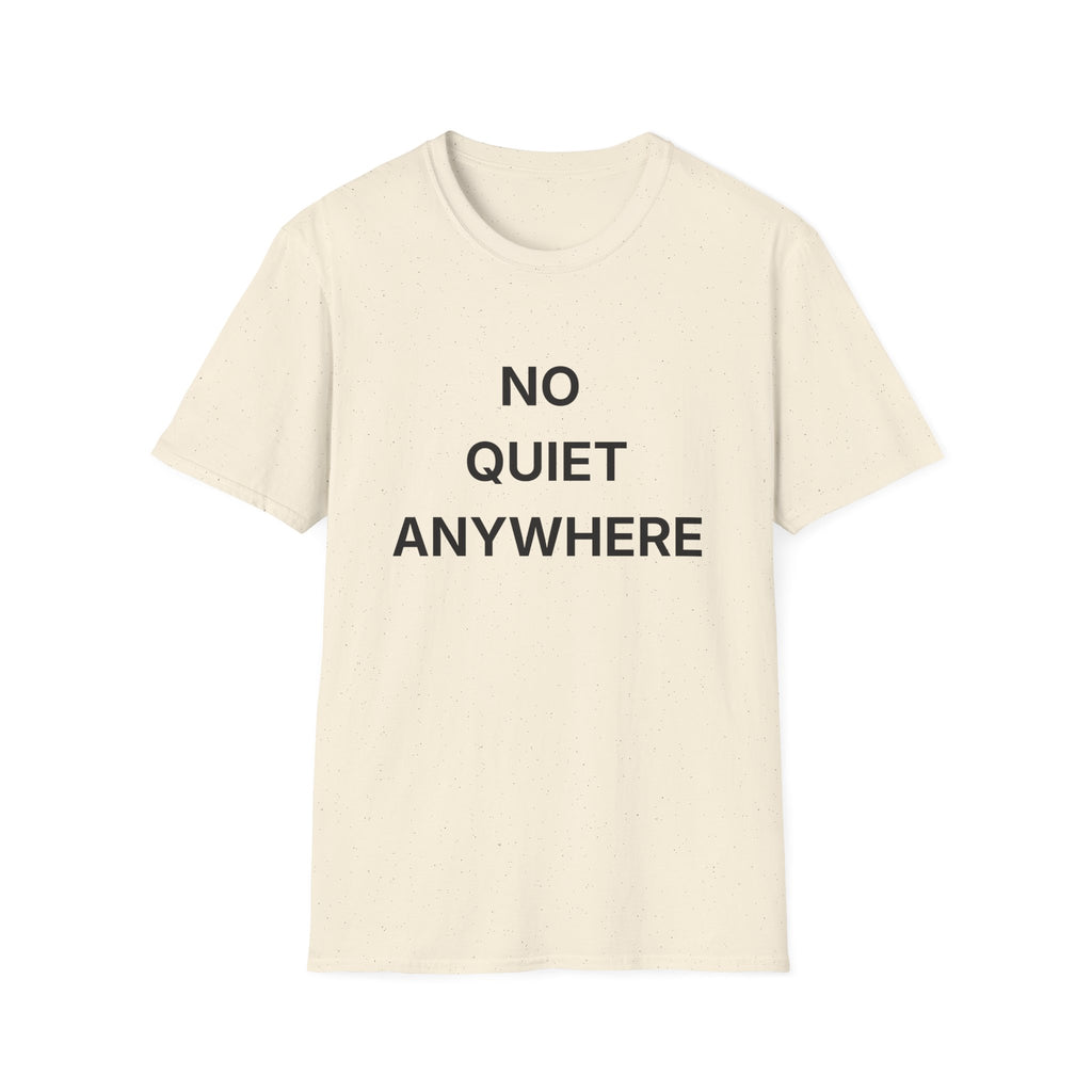 No Quiet Anywhere T-Shirt