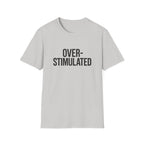 Over-stimulated T-Shirt