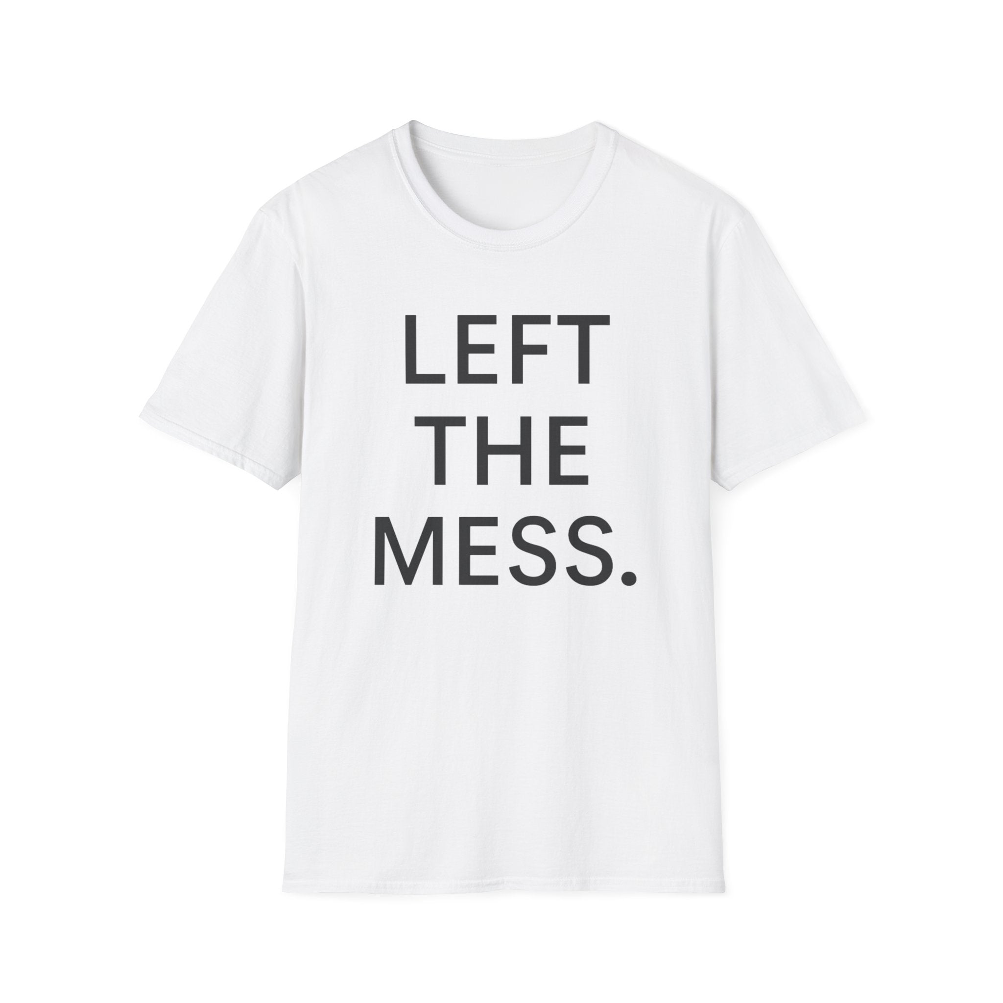 Left The Mess T-Shirt