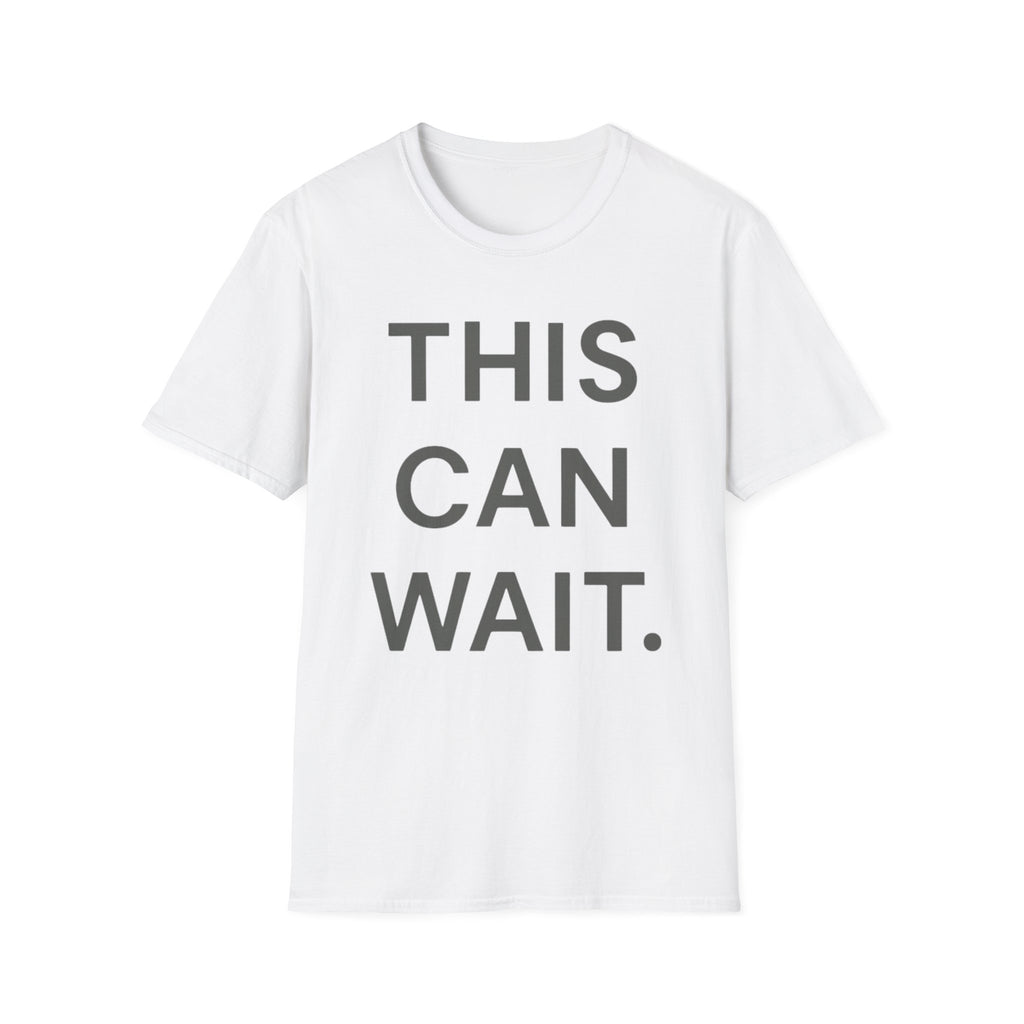 This Can Wait T-Shirt