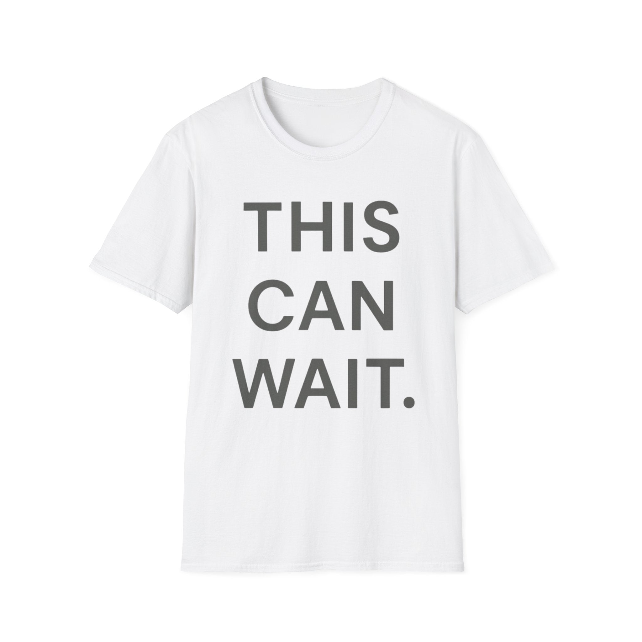 This Can Wait T-Shirt