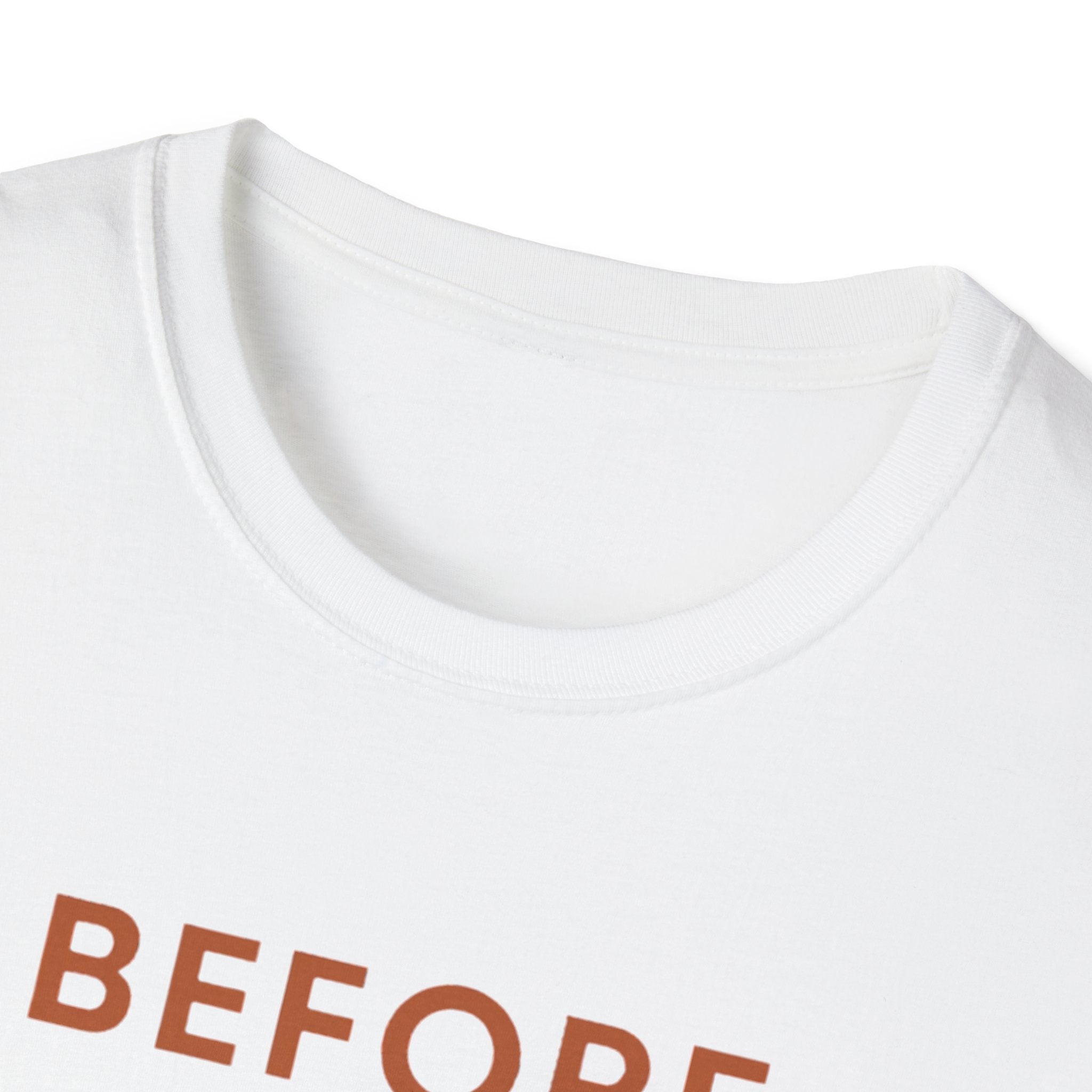 Before Everyone Needs Me T-Shirt