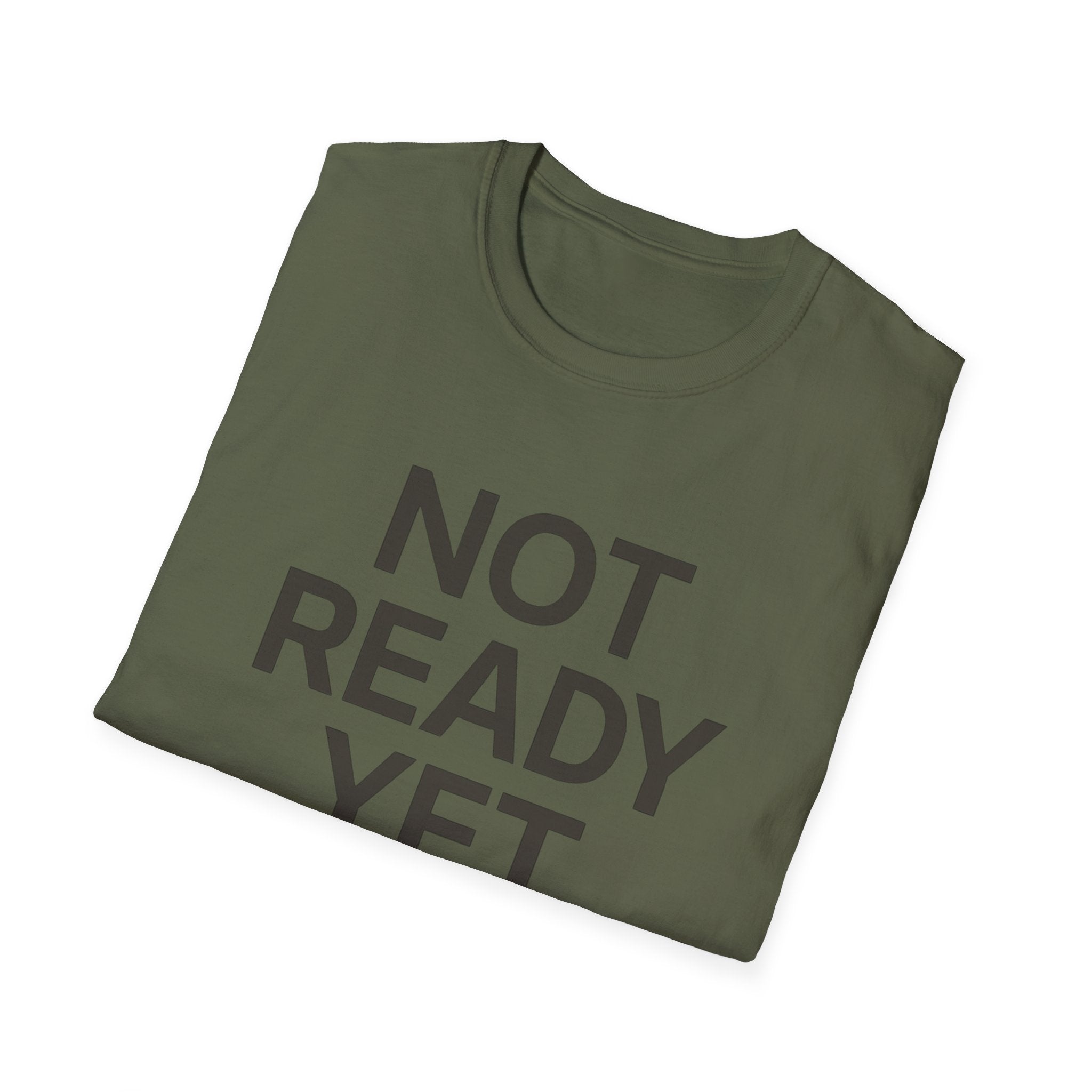 Not Ready Yet T-Shirt