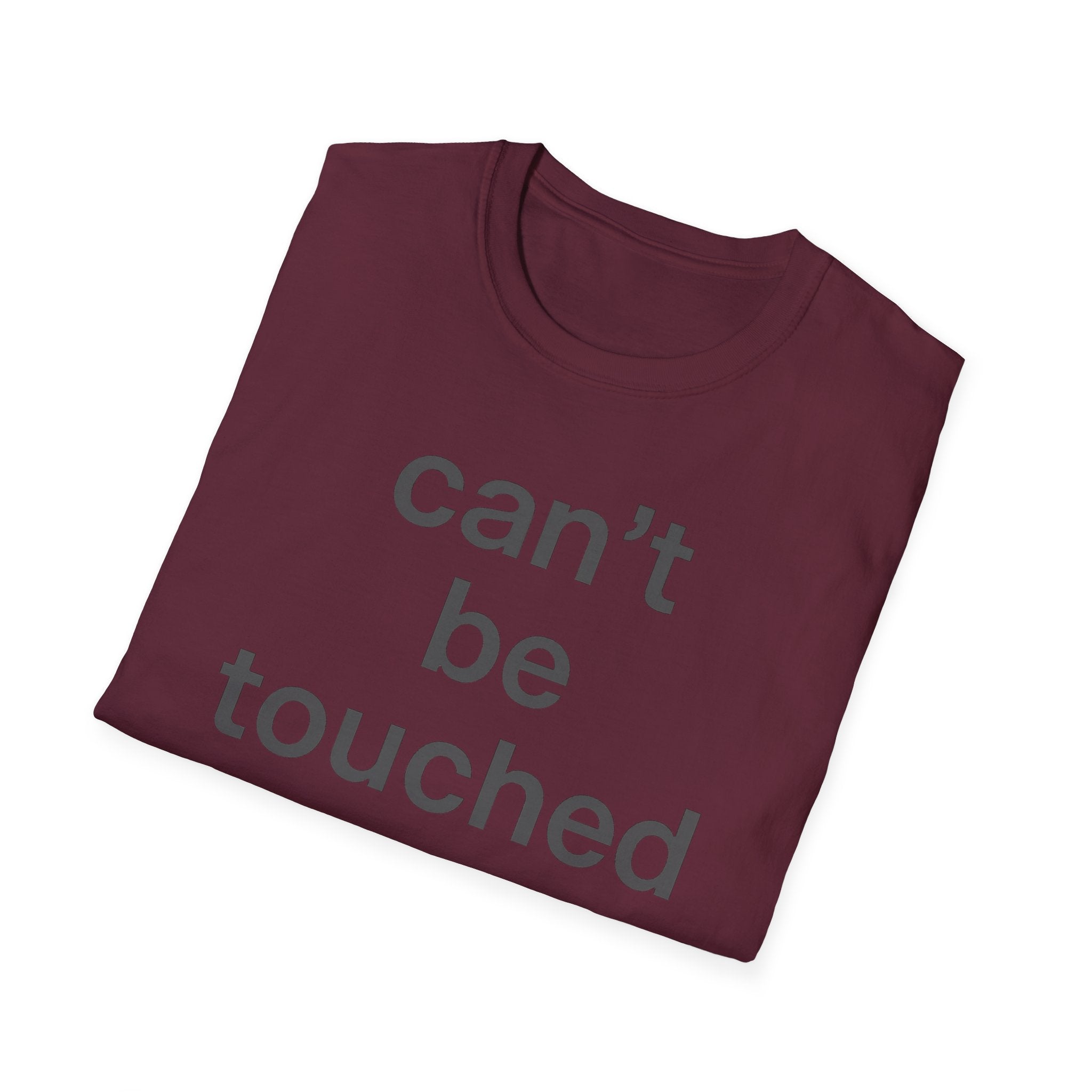 Can't Be Touched T-Shirt