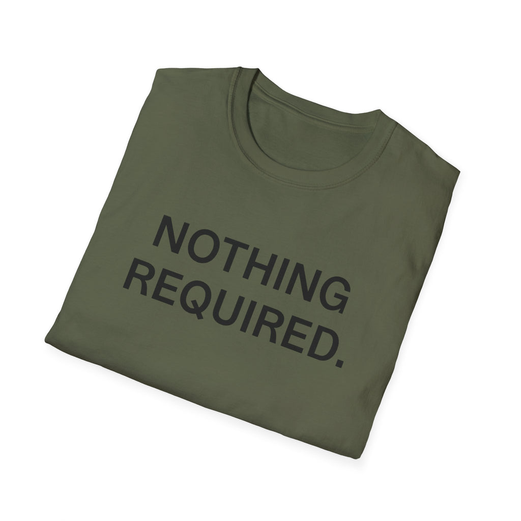 Nothing Required T-Shirt